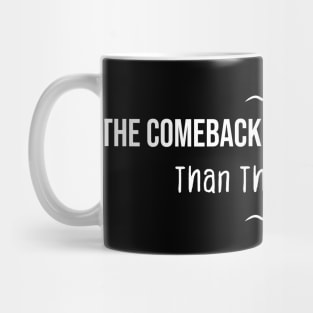 The comeback Is Always Strong Than The setback Mug